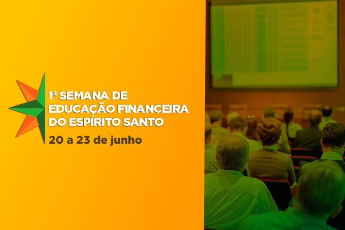 1ª Semana de Educação Financeira busca auxiliar mais de 1 milhão de endividados no ES