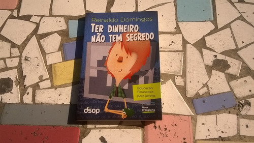 Ter Dinheiro Não Tem Segredo